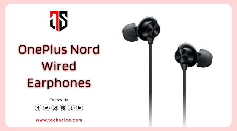 OnePlus Nord Wired Earphones Launched in India - Tech Scico