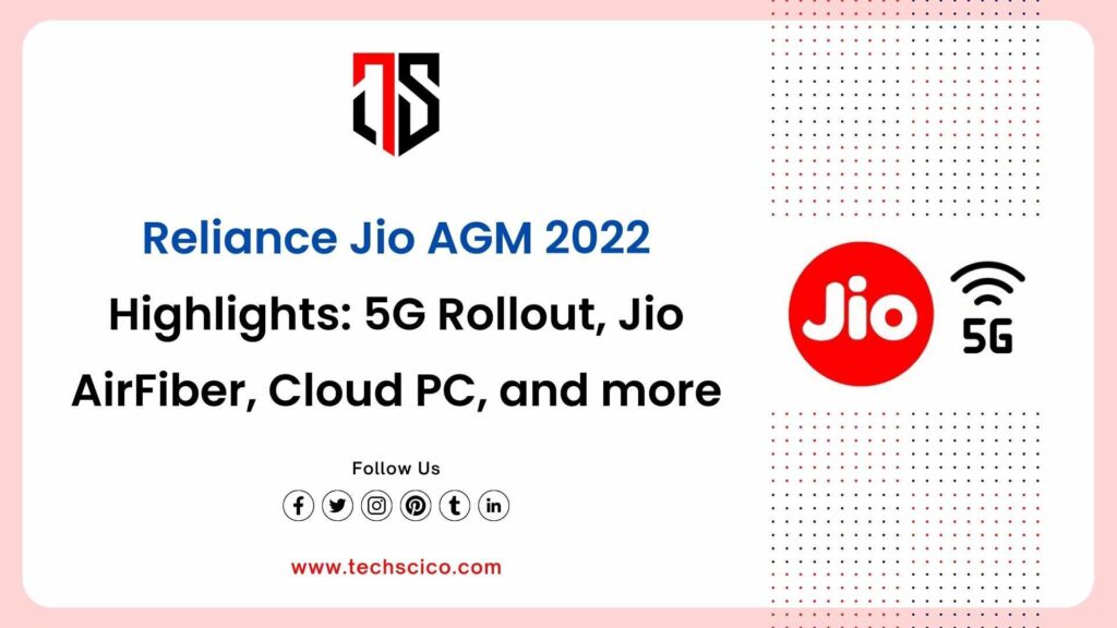 Reliance Jio AGM 2022 Highlights: 5G Rollout, Jio AirFiber, Cloud PC, and more