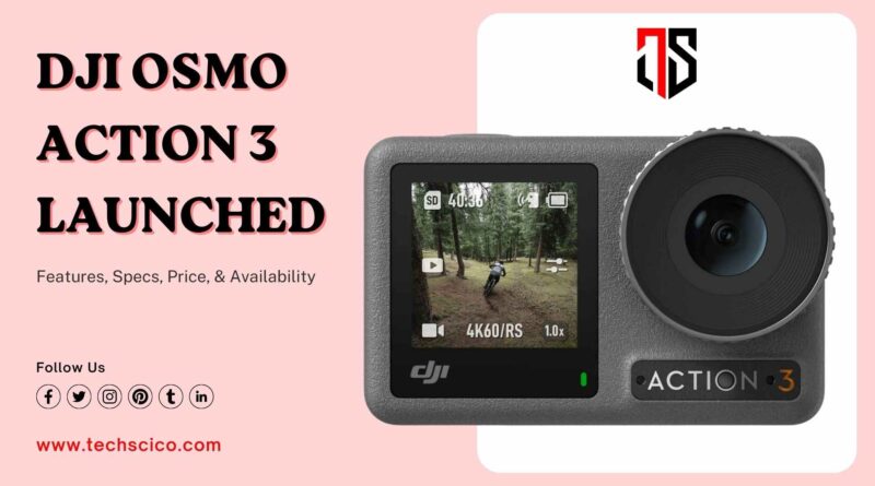 DJI Osmo Action 3 launched: Features, Specs, Price, and Availability